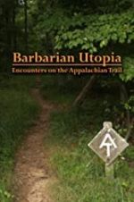 Barbarian Utopia: Encounters on the Appalachian Trail