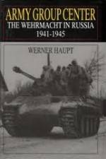 Army Group Centre: The Wehrmacht in Russia 1941-1945