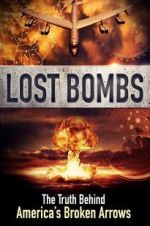 Lost Bombs: The True Story of America\'s Broken Arrows