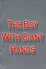 The Boy with Giant Hands