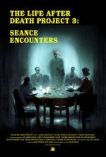 Watch The Life After Death Project 3: Seance Encounters 123movies