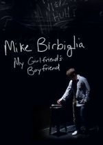 Mike Birbiglia: My Girlfriend\'s Boyfriend