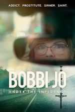 Bobbi Jo: Under the Influence