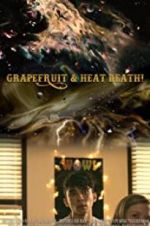 Grapefruit & Heat Death!