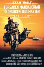 Forsaken Mandalorian and the Drunken Jedi Master (Short 2021)