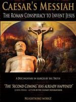 Caesar\'s Messiah: The Roman Conspiracy to Invent Jesus