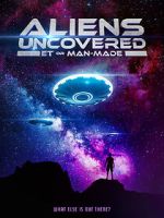 Aliens Uncovered: ET or Man-Made