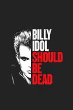 Watch Billy Idol Should Be Dead 123movies
