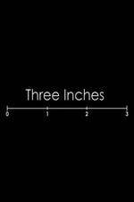 Three Inches