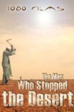 The Man Who Stopped the Desert