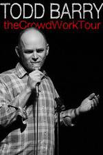 Todd Barry: The Crowd Work Tour