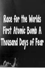 The Race For The Worlds First Atomic Bomb: A Thousand Days Of Fear