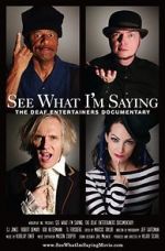 See What I\'m Saying: The Deaf Entertainers Documentary