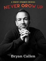 Bryan Callen: Never Grow Up