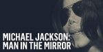 Michael Jackson: Man in the Mirror