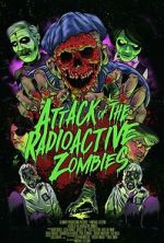 Attack of the Radioactive Zombies