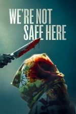 Watch We\'re Not Safe Here 123movies
