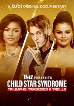 TMZ Presents: Child Star Syndrome: Triumphs, Tragedies & Trolls