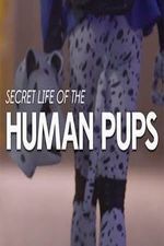 Secret Life of the Human Pups