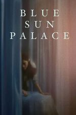 Watch Blue Sun Palace 123movies