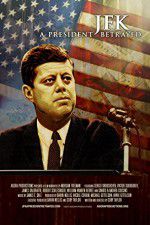 JFK: A President Betrayed