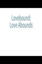 Lovebound: Love Abounds