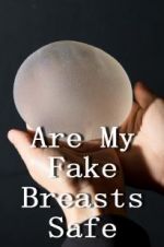 Are My Fake Breasts Safe?