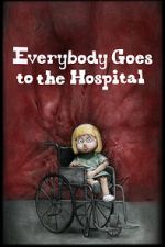 Everybody Goes to the Hospital (Short 2021)