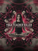 Yoga Teacher Killer: The Kaitlin Armstrong Story