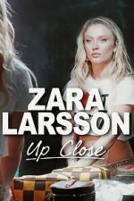 Watch Zara Larsson - Up Close 123movies