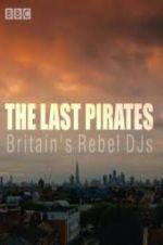 The Last Pirates: Britain\'s Rebel DJs