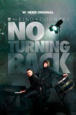Watch for KING + COUNTRY: NO TURNING BACK 123movies