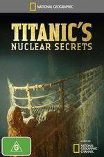 National Geographic Titanics Nuclear Secrets