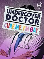 Undercover Doctor: Cure me, I\'m Gay