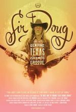 Watch Sir Doug and the Genuine Texas Cosmic Groove 123movies