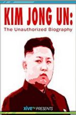 Kim Jong Un: The Unauthorized Biography