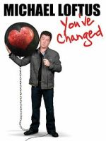 Watch Michael Loftus: You\'ve Changed 123movies