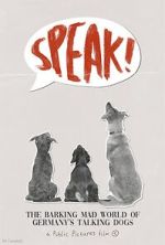 Speak! The Barking Mad World of Germany's Talking Dogs (1910-1945) (Short 2023)