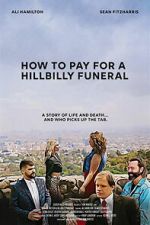 Watch How to Pay for a Hillbilly Funeral 123movies