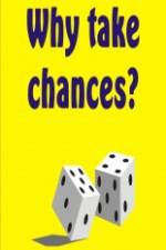 Why Take Chances?