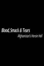 Blood, Smack & Tears: Afghanistan's Heroin Hell