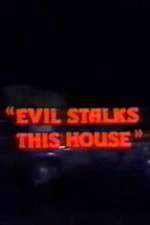 Evil Stalks This House