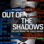 Out of the Shadows: The Man Behind the Steele Dossier (TV Special 2021)