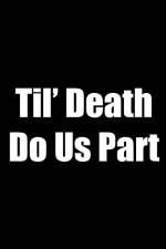 Til Death Do Us Part