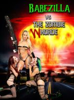 Babezilla VS the Zombie WHorde