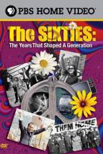 The Sixties The Years That Shaped a Generation