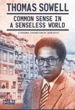 Thomas Sowell: Common Sense in a Senseless World, A Personal Exploration by Jason Riley