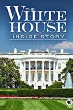 The White House: Inside Story