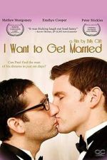 Watch I Want to Get Married 123movies