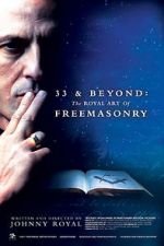 33 & Beyond: The Royal Art of Freemasonry